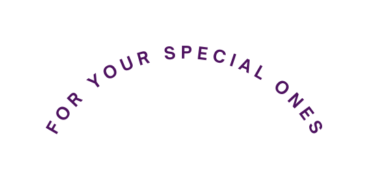 For your special ones